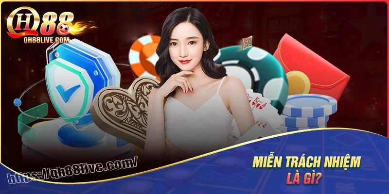 Chính sách miễn trách nhiệm tại qh88 là gì?